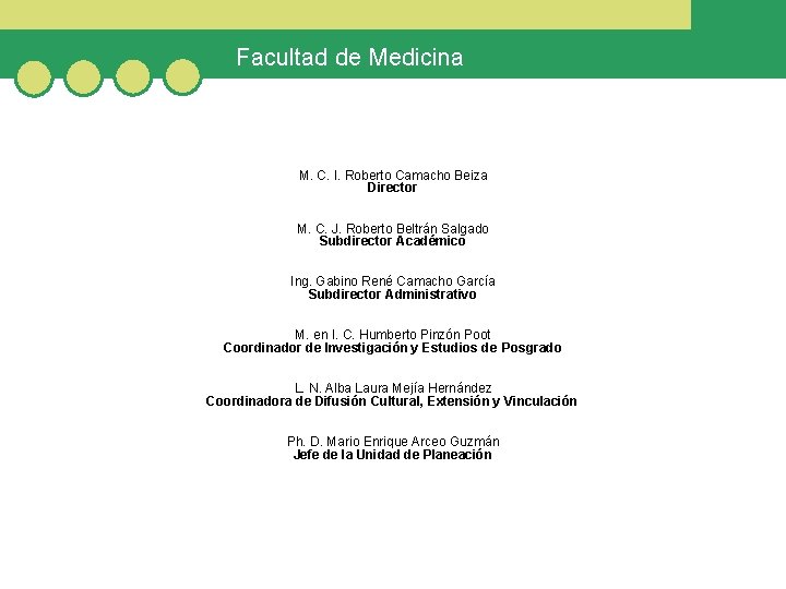 Facultad de Medicina M. C. I. Roberto Camacho Beiza Director M. C. J. Roberto