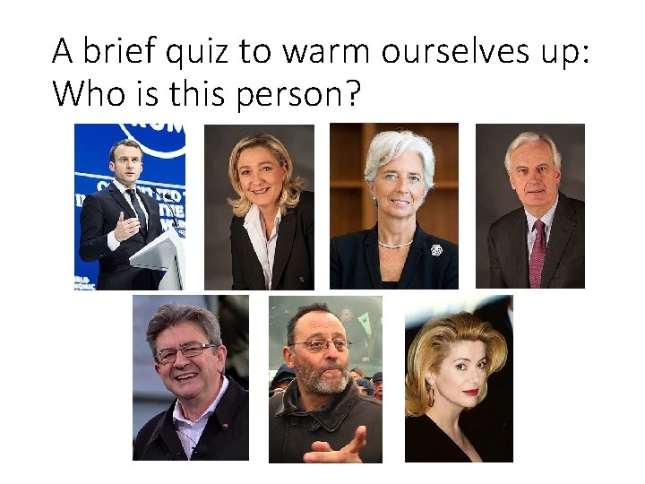 A brief quiz to warm ourselves up: Who is this person? 