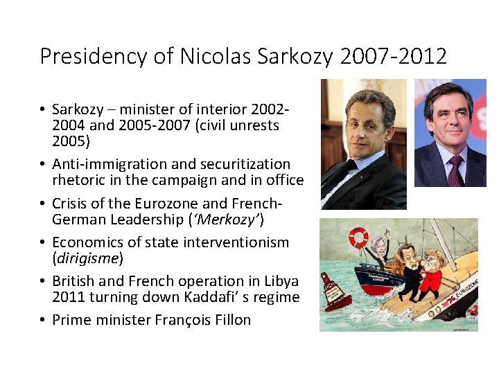 Presidency of Nicolas Sarkozy 2007 -2012 • Sarkozy – minister of interior 20022004 and