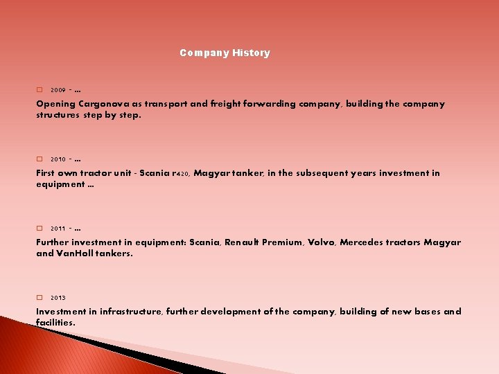 Company History 2009 -. . . Opening Cargonova as transport and freight forwarding company,