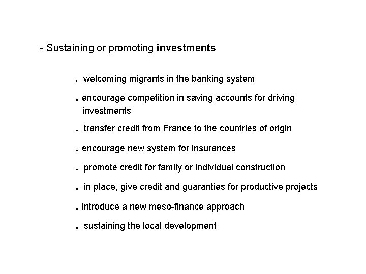 - Sustaining or promoting investments . welcoming migrants in the banking system. encourage competition