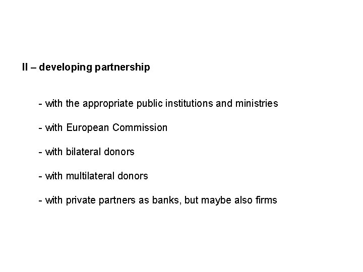 II – developing partnership - with the appropriate public institutions and ministries - with