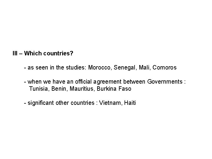 III – Which countries? - as seen in the studies: Morocco, Senegal, Mali, Comoros