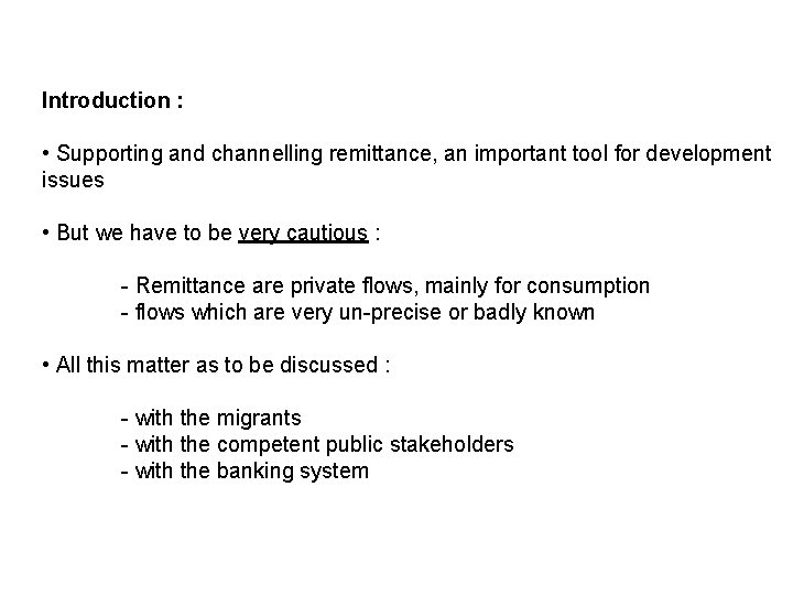 Introduction : • Supporting and channelling remittance, an important tool for development issues •