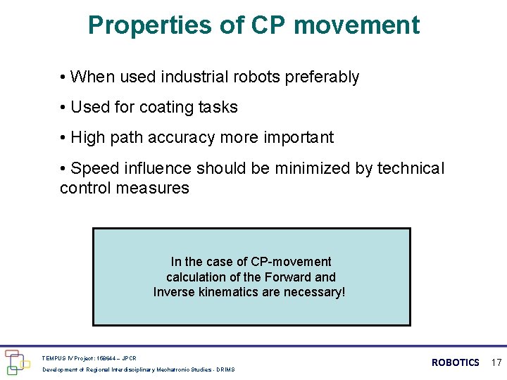 Properties of CP movement • When used industrial robots preferably • Used for coating