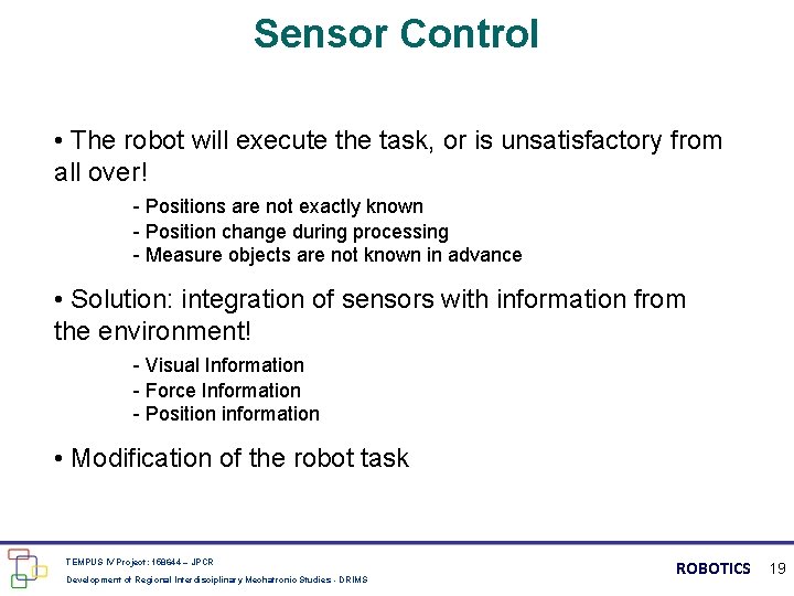 Sensor Control • The robot will execute the task, or is unsatisfactory from all