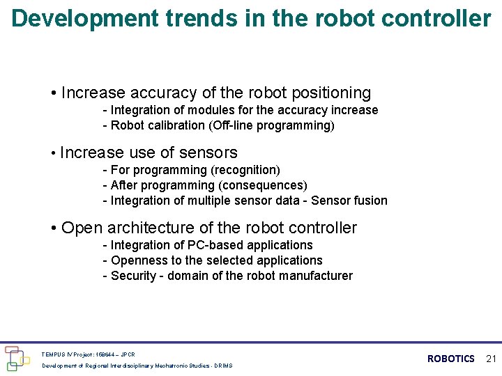 Development trends in the robot controller • Increase accuracy of the robot positioning -