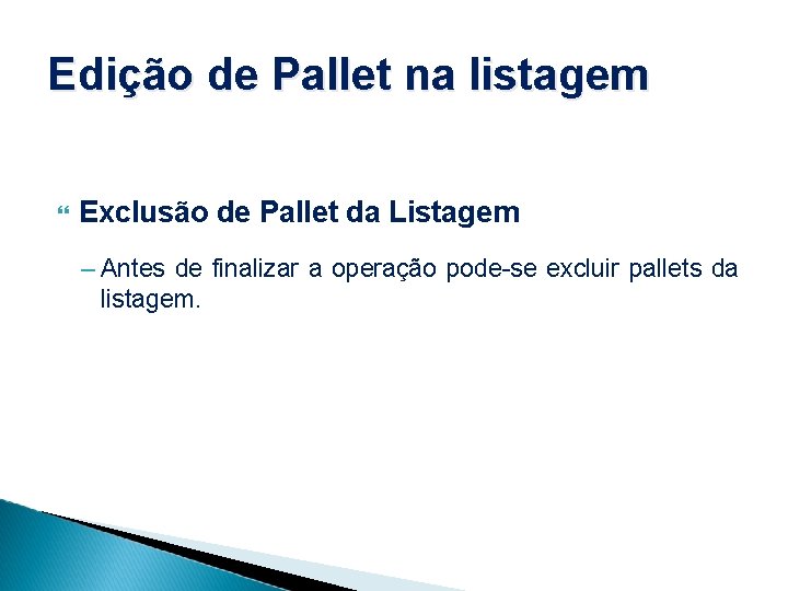 Edição de Pallet na listagem Exclusão de Pallet da Listagem – Antes de finalizar