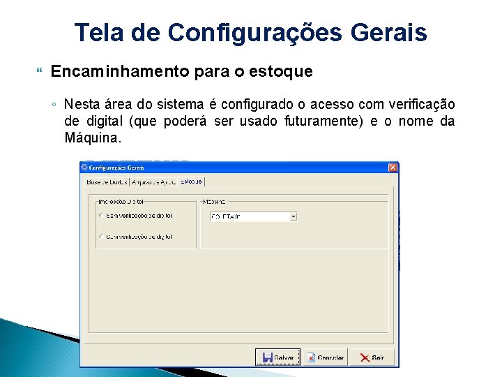 Tela de Configurações Gerais Encaminhamento para o estoque ◦ Nesta área do sistema é