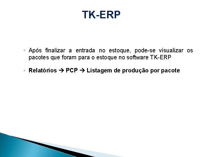 TK-ERP ◦ Após finalizar a entrada no estoque, pode-se visualizar os pacotes que foram