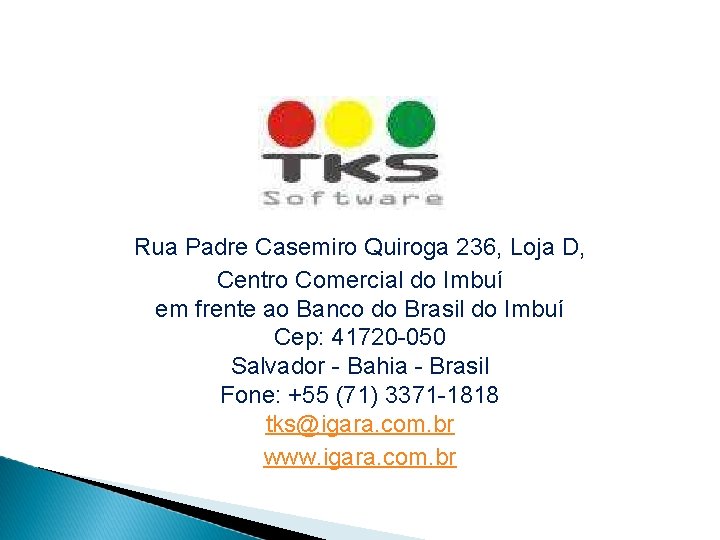 Rua Padre Casemiro Quiroga 236, Loja D, Centro Comercial do Imbuí em frente ao