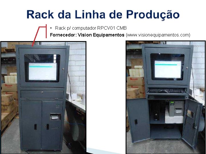  • Rack p/ computador RPCV 01 CMB Fornecedor: Vision Equipamentos (www. visionequipamentos. com)