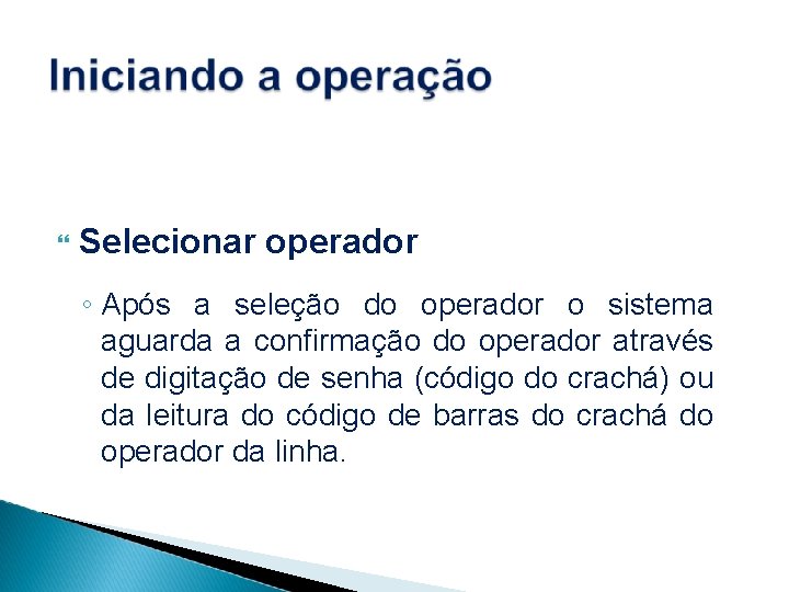  Selecionar operador ◦ Após a seleção do operador o sistema aguarda a confirmação