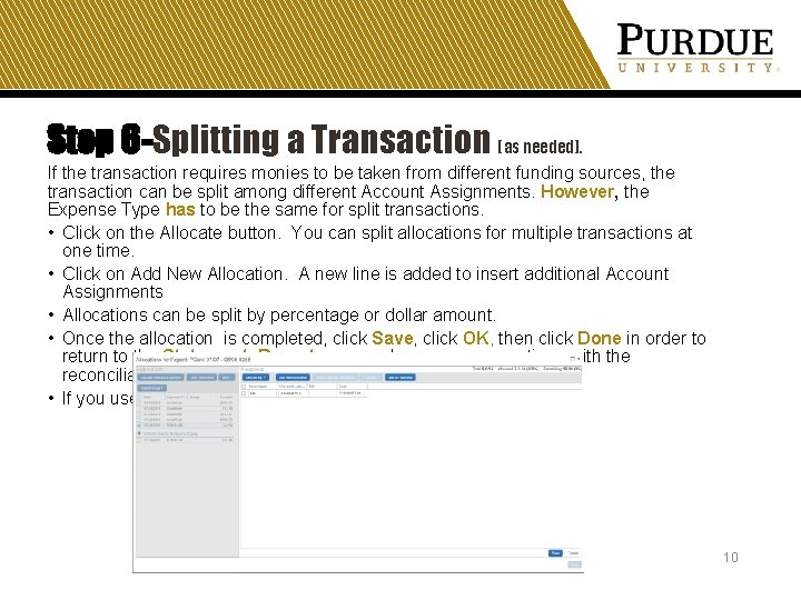 Step 6 -Splitting a Transaction (as needed). If the transaction requires monies to be