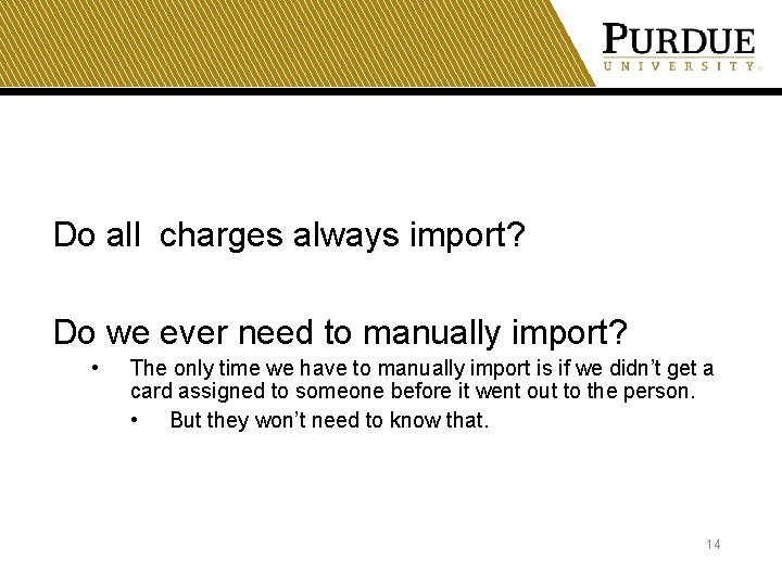 Do all charges always import? Do we ever need to manually import? • The