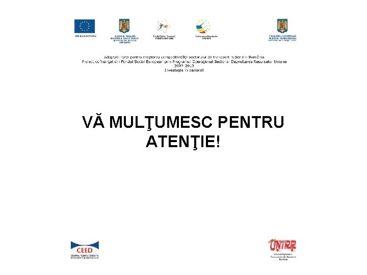 VĂ MULŢUMESC PENTRU ATENŢIE! 