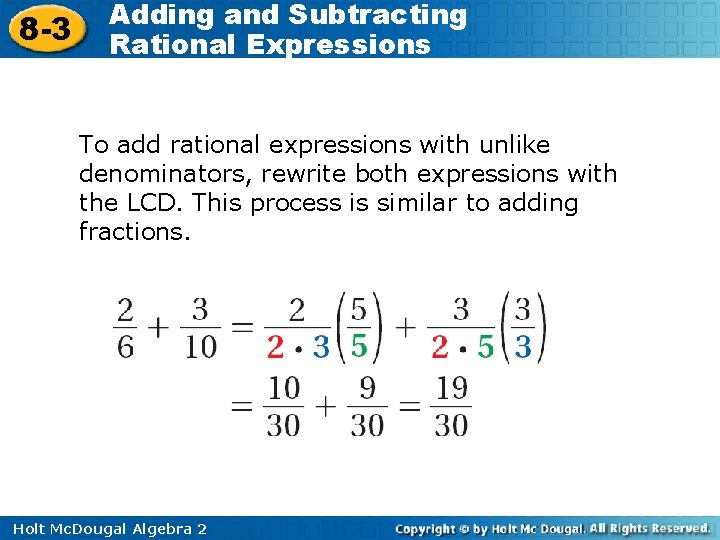 8 -3 Adding and Subtracting Rational Expressions To add rational expressions with unlike denominators,
