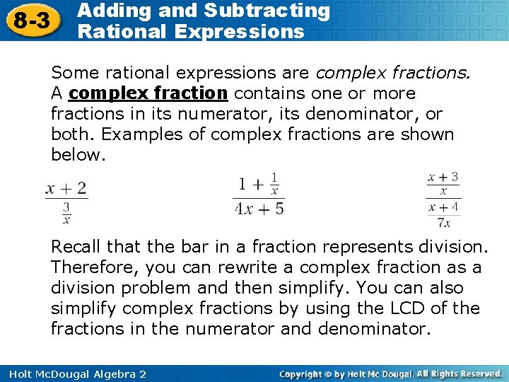 8 -3 Adding and Subtracting Rational Expressions Some rational expressions are complex fractions. A