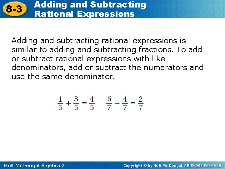 8 -3 Adding and Subtracting Rational Expressions Adding and subtracting rational expressions is similar