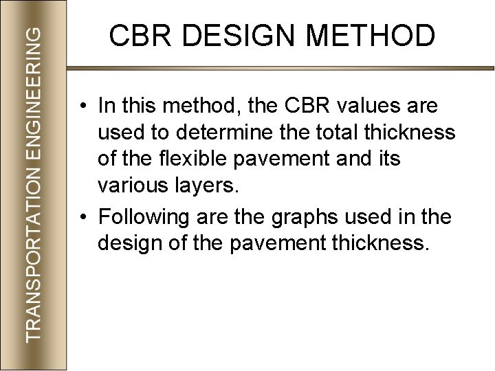 CBR DESIGN METHOD • In this method, the CBR values are used to determine