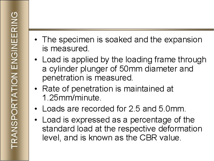  • The specimen is soaked and the expansion is measured. • Load is