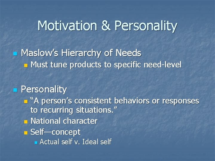 Motivation & Personality n Maslow’s Hierarchy of Needs n n Must tune products to