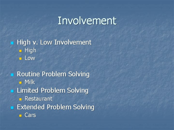 Involvement n High v. Low Involvement n n n Routine Problem Solving n n