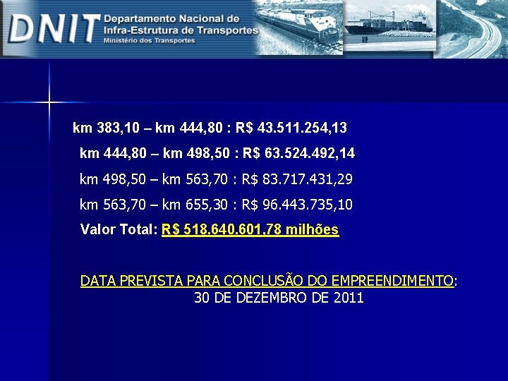 km 383, 10 – km 444, 80 : R$ 43. 511. 254, 13 km