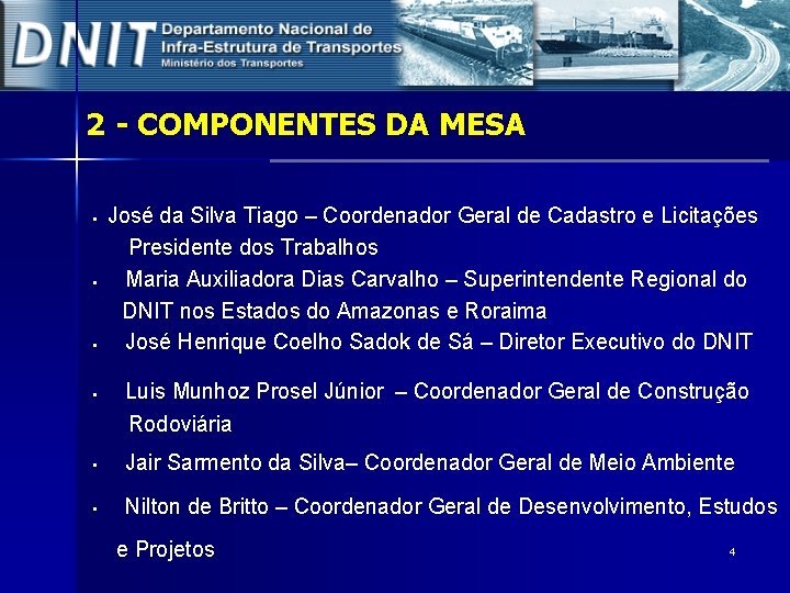 2 - COMPONENTES DA MESA § § José da Silva Tiago – Coordenador Geral