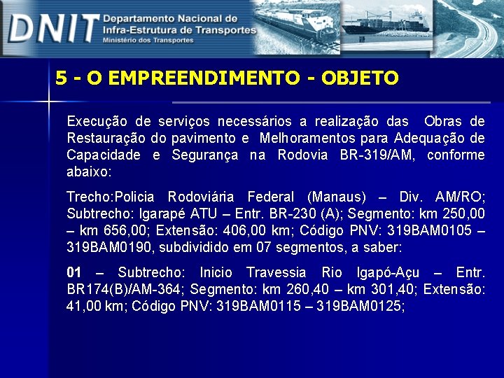 5 - O EMPREENDIMENTO - OBJETO Execução de serviços necessários a realização das Obras