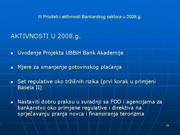 III Prioiteti i aktivnosti Bankarskog sektora u 2008. g. AKTIVNOSTI U 2008. g. n