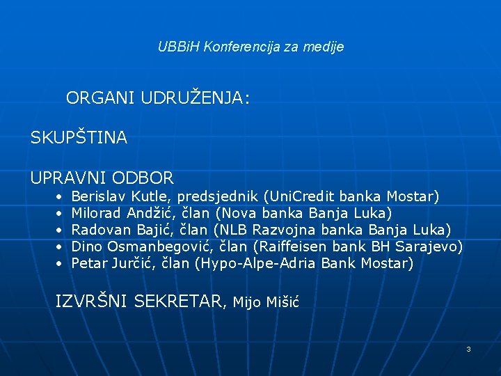 UBBi. H Konferencija za medije ORGANI UDRUŽENJA: SKUPŠTINA UPRAVNI ODBOR • • • Berislav