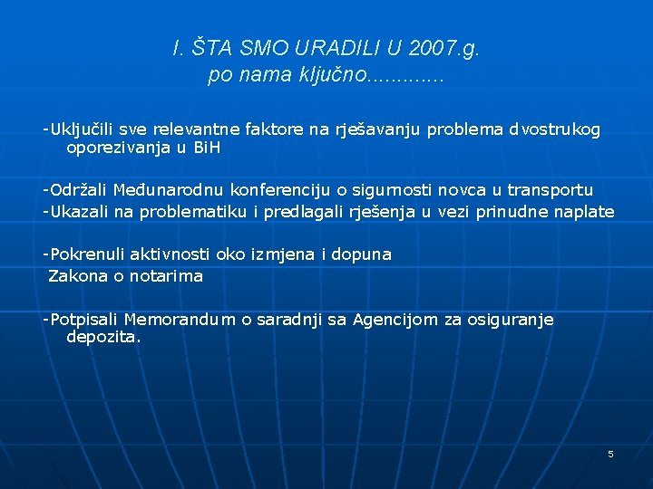 I. ŠTA SMO URADILI U 2007. g. po nama ključno. . . -Uključili sve