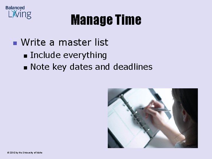 Manage Time n Write a master list n n Include everything Note key dates