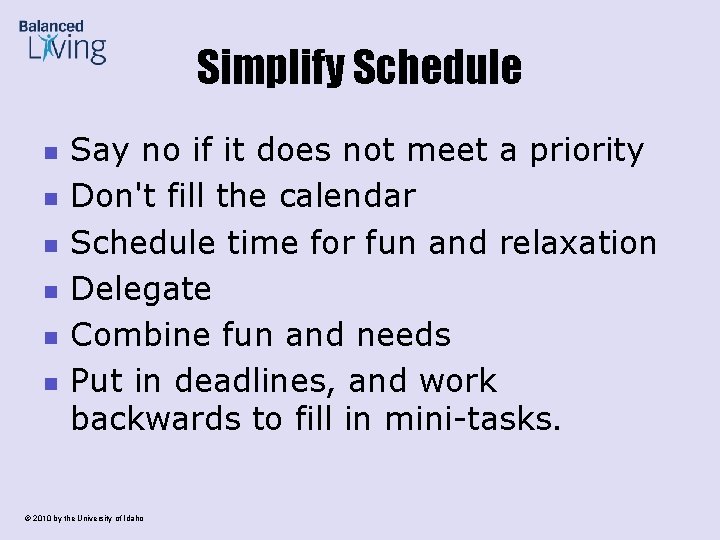 Simplify Schedule n n n Say no if it does not meet a priority