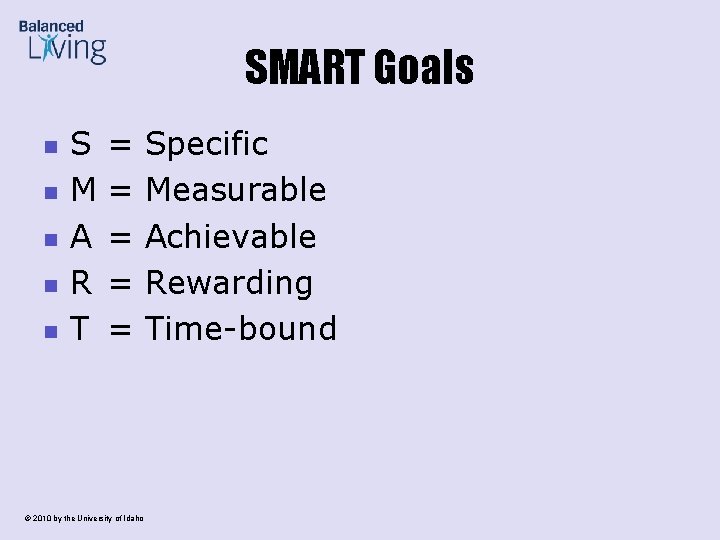 SMART Goals n n n S M A R T = = = ©