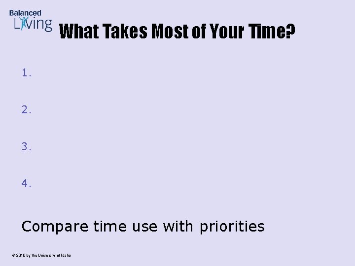What Takes Most of Your Time? 1. 2. 3. 4. Compare time use with