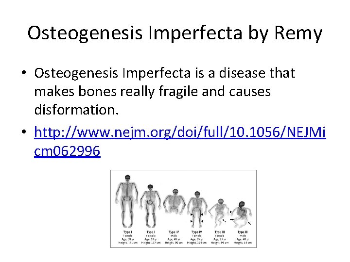 Osteogenesis Imperfecta by Remy • Osteogenesis Imperfecta is a disease that makes bones really