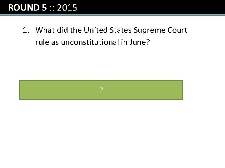 ROUND 5 : : 2015 1. What did the United States Supreme Court rule