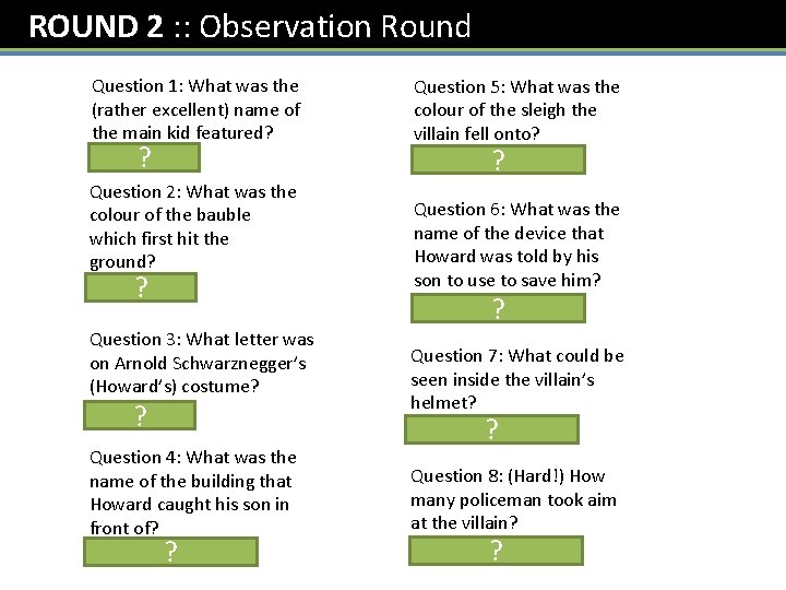 ROUND 2 : : Observation Round Question 1: What was the (rather excellent) name