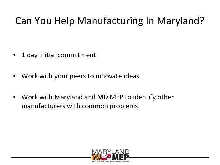 Can You Help Manufacturing In Maryland? • 1 day initial commitment • Work with