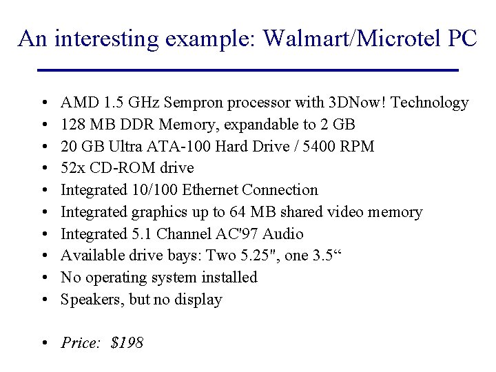 An interesting example: Walmart/Microtel PC • • • AMD 1. 5 GHz Sempron processor