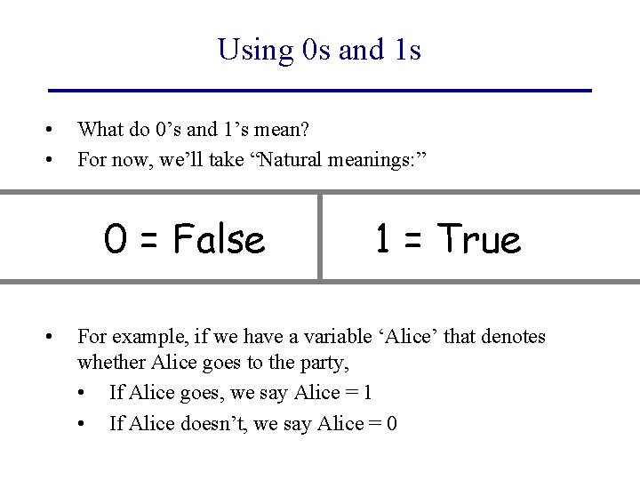 Using 0 s and 1 s • • What do 0’s and 1’s mean?
