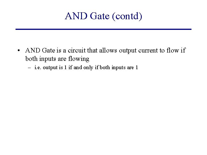 AND Gate (contd) • AND Gate is a circuit that allows output current to