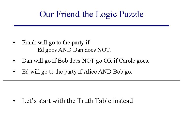 Our Friend the Logic Puzzle • Frank will go to the party if Ed