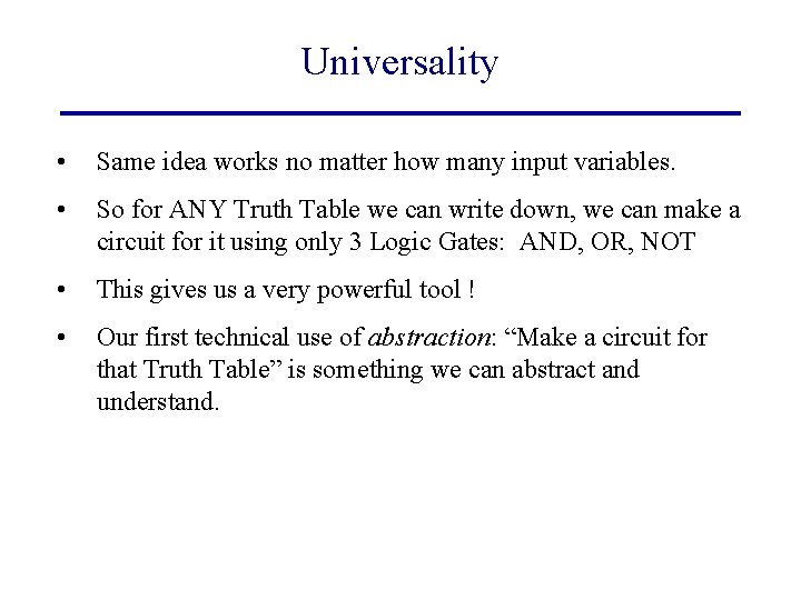 Universality • Same idea works no matter how many input variables. • So for
