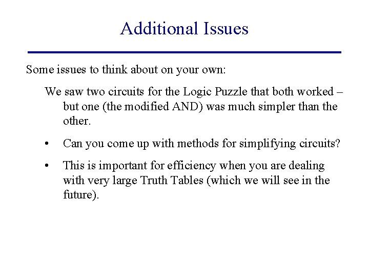 Additional Issues Some issues to think about on your own: We saw two circuits