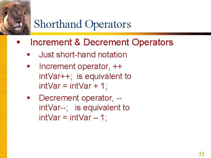 Shorthand Operators § Increment & Decrement Operators § § § Just short-hand notation Increment Shorthand Operators § Increment & Decrement Operators § § § Just short-hand notation Increment
