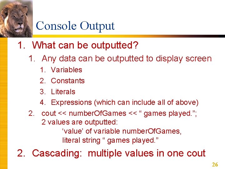 Console Output 1. What can be outputted? 1. Any data can be outputted to Console Output 1. What can be outputted? 1. Any data can be outputted to