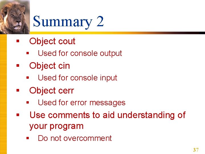 Summary 2 § Object cout § § Object cin § § Used for console Summary 2 § Object cout § § Object cin § § Used for console